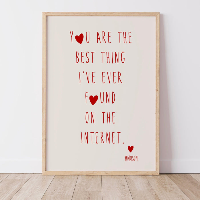 You are the best thing i've ever found on the internet personalized custom print, valentine gift for him  trendy retro printable art