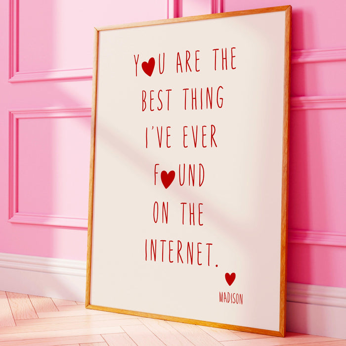 You are the best thing i've ever found on the internet personalized custom print, valentine gift for him  trendy retro printable art