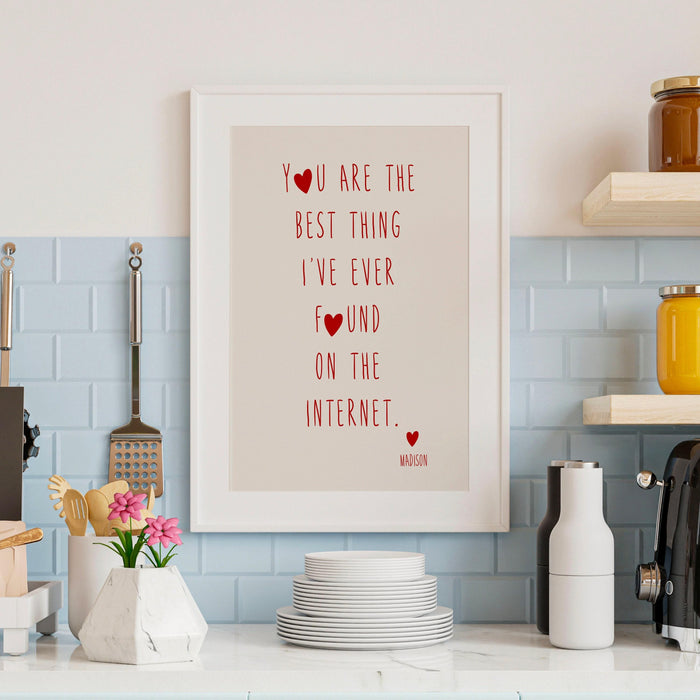 You are the best thing i've ever found on the internet personalized custom print, valentine gift for him  trendy retro printable art