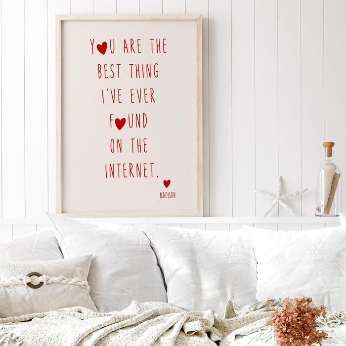 You are the best thing i've ever found on the internet personalized custom print, valentine gift for him  trendy retro printable art
