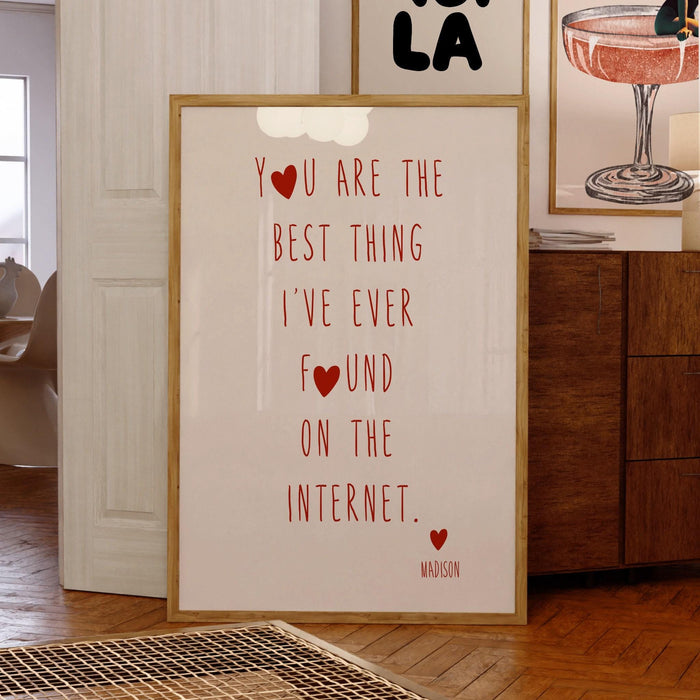 You are the best thing i've ever found on the internet personalized custom print, valentine gift for him  trendy retro printable art