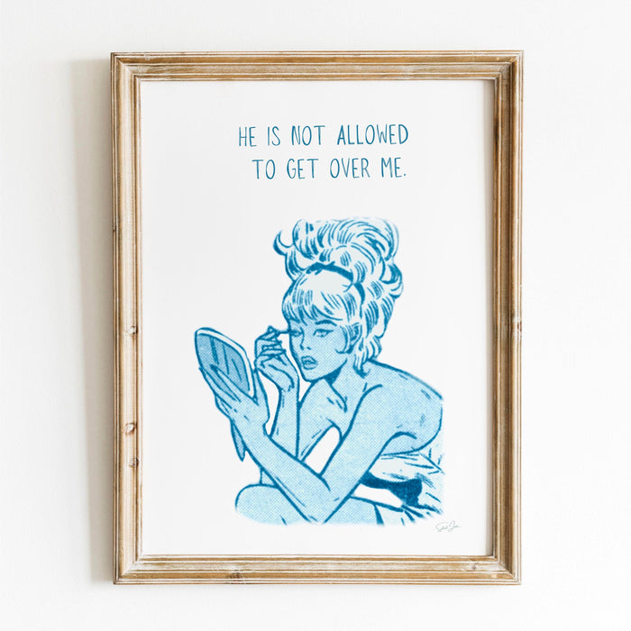 He is not allowed to get over me - funny valentines retro poster, blue wall decor, breakup gift, digital download, girly dorm room art